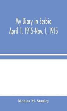 portada My Diary in Serbia: April 1, 1915-Nov. 1, 1915 (in English)