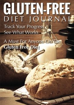 portada Gluten-Free Diet Journal: Track Your Progress See What Works: A Must for Anyone on the Gluten Free Diet