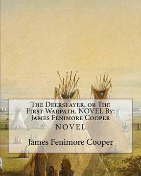 portada The Deerslayer, or The First Warpath. NOVEL By: James Fenimore Cooper (en Inglés)