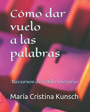 portada Cómo dar Vuelo a las Palabras: Recursos de Estilo Literario (in Spanish)