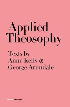 portada Applied Theosophy: Texts by Anne Kelly and George Arundale (en Inglés)
