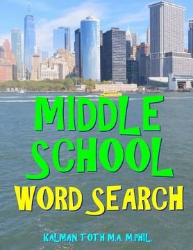 portada Middle School Word Search: 133 Large Print Vocabulary Themed Puzzles (in English)
