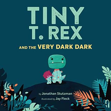 portada Tiny t. Rex and the Very Dark Dark: (Read-Aloud Family Books, Dinosaurs Kids Book About Fear of Darkness) (en Inglés)