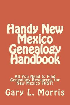 portada Handy New Mexico Genealogy Handbook: All You Need to Find Genealogy Resources for New Mexico FAST! (in English)