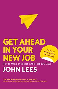portada Get Ahead in Your new Job: How to Make an Impact in the First 100 Days (en Inglés)