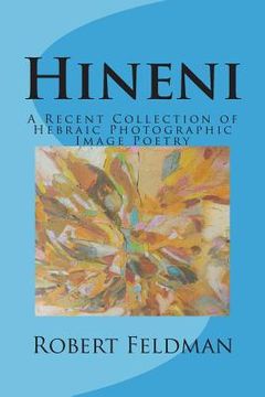 portada Hineni: A Recent Collection of Hebraic Photographic Image Poetry (en Inglés)