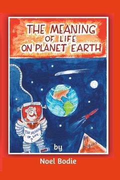 portada The Meaning of Life on Planet Earth: Deep and meaningful (in English)