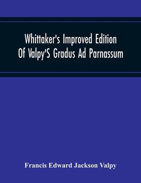 portada Whittaker'S Improved Edition Of Valpy'S Gradus Ad Parnassum. Greatly Amended And Enlarged With Many Thousand New Articles