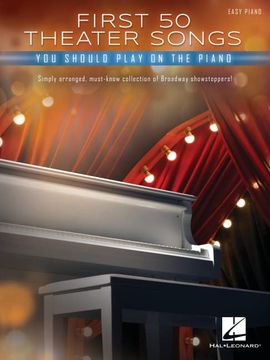 portada First 50 Theater Songs you Should Play on Piano: Simply Arranged, Must-Know Broadway Showstoppers Arranged for Easy Piano With Lyrics (in English)