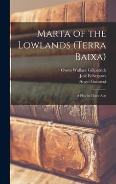 portada Marta of the Lowlands (Terra Baixa); a Play in Three Acts