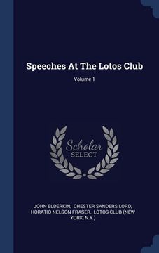 portada Speeches At The Lotos Club; Volume 1 (en Inglés)