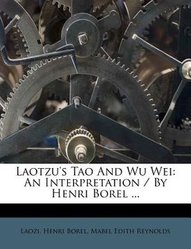 portada laotzu's tao and wu wei: an interpretation / by henri borel ...