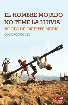 portada El Hombre Mojado no Teme la Lluvia: Voces de Oriente Medio (in Spanish)