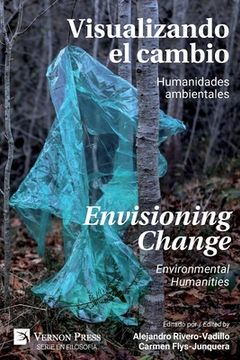 portada Visualizando el Cambio: Humanidades Ambientales / Envisioning Change: Environmental Humanities