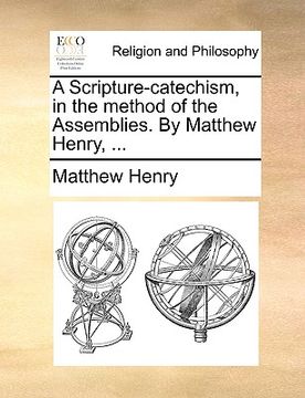 portada a scripture-catechism, in the method of the assemblies. by matthew henry, ...