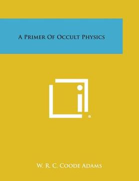 portada A Primer of Occult Physics (in English)