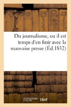 portada Du Journalisme, Ou Il Est Temps D'En Finir Avec La Mauvaise Presse: , Ouvrage Extrait de La 'Bibliotheque Bleue' (Generalites)