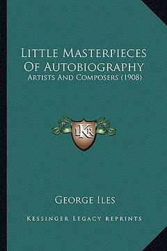 portada little masterpieces of autobiography: artists and composers (1908)