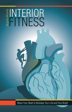 portada Interior Fitness: Move Your Heart to Reshape Your Life and Your Body! (en Inglés)