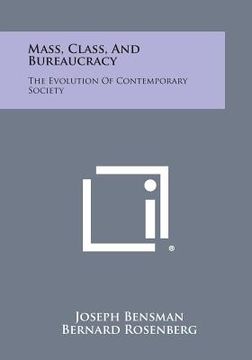 portada Mass, Class, and Bureaucracy: The Evolution of Contemporary Society (en Inglés)
