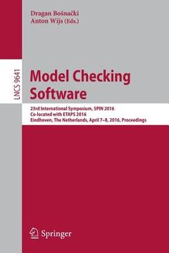 portada Model Checking Software: 23rd International Symposium, Spin 2016, Co-Located with Etaps 2016, Eindhoven, the Netherlands, April 7-8, 2016, Proc (en Inglés)