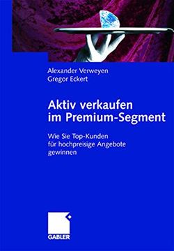 portada Aktiv Verkaufen im Premium-Segment: Wie sie Top-Kunden für Hochpreisige Angebote Gewinnen (in German)