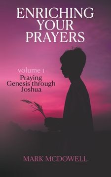 portada Enriching Your Prayers: Vol 1, Praying Genesis Through Joshua (in English)