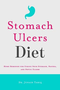 portada Stomach Ulcers Diet: Home Remedies for Curing Sour Stomach, Nausea, and Peptic Ulcers (in English)