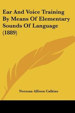 portada ear and voice training by means of elementary sounds of language (1889) (en Inglés)