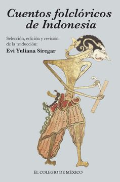 portada Cuentos Folclóricos de Indonesia. Selección, Edición y Revisión de la Traducción de evi Yuliana Siregar.