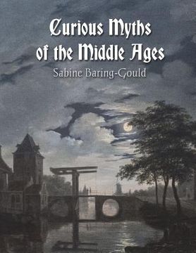 portada Curious Myths of the Middle Ages (en Inglés)