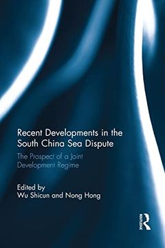 portada Recent Developments in the South China sea Dispute: The Prospect of a Joint Development Regime (en Inglés)