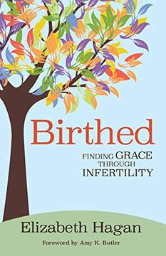 portada Birthed: Finding Grace Through Infertility (en Inglés)