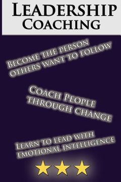 portada Leadership Coaching: How to Coach People Effectively and be an inspiring leader: The Perfect Guide For Beginners (en Inglés)