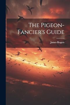 portada The Pigeon-Fancier's Guide (en Inglés)