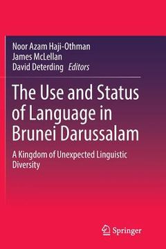 portada The Use and Status of Language in Brunei Darussalam: A Kingdom of Unexpected Linguistic Diversity (en Inglés)