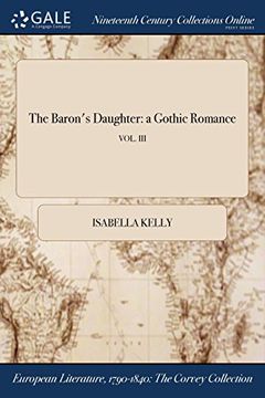 portada The Baron's Daughter: a Gothic Romance; VOL. III
