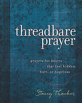 portada Threadbare Prayer: Prayers for Hearts That Feel Hidden, Hurt, or Hopeless