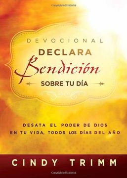 portada Devocional Declara Bendicion Sobre tu Dia: Desata el Poder de Dios en tu Vida, Todos los Dias del ano (in Spanish)