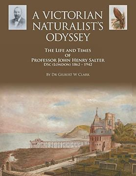 portada A Victorian Naturalist's Odyssey: The Life and Times of Professor John Henry Salter dsc (London) 1862 - 1942 (in English)