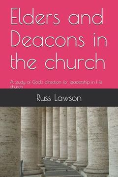 portada Elders and Deacons in the Church: A Study of God's Direction for Leadership in His Church (en Inglés)