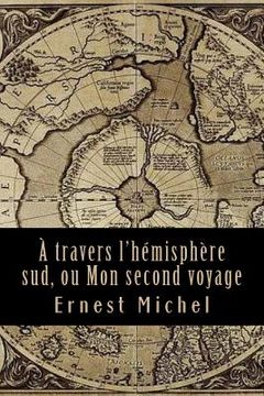 portada A travers l'hémisphère sud, ou Mon second voyage (en Francés)