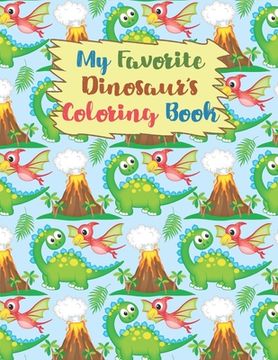 portada My Favorite Dinosaur's Coloring Book: Coloring Book For kids, Birthday Party Activity,34 Coloring Pages, 8 1/2 x 11 inches, Perfect Xmas Gift, Great B (in English)