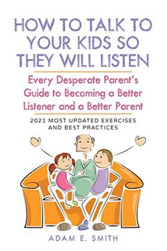 portada How to Talk to Your Kids so They Will Listen: Every Desperate Parent'S Guide to Becoming a Better Listener and a Better Parent (in English)