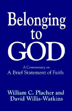 portada belonging to god: a commentary on "a brief statement of faith"