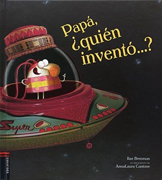 portada Papá,¿ Quién Inventó.    (Album Ilustrado Infantil) - 9788414005620 (Álbumes Ilustrados)