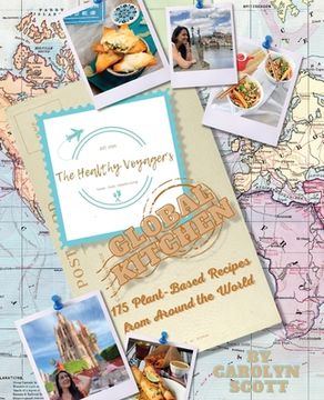portada The Healthy Voyager's Global Kitchen: 175 Plant Based Recipes from Around the World (en Inglés)