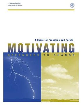 portada A Guide for Probation and Parole: Motivating Offenders to Change (en Inglés)