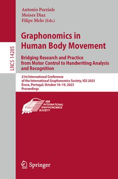 portada Graphonomics in Human Body Movement. Bridging Research and Practice from Motor Control to Handwriting Analysis and Recognition: 21st International Con