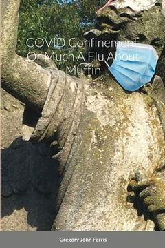 portada COVID Confinement, Or Much A Flu About Muffin (in English)